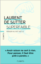 Superfaible ! - penser au xxie siecle