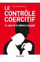 Le controle coercitif : au coeur de la violence conjugale