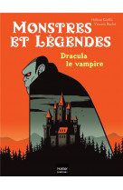 Monstres et legendes - t01 -  dracula le vampire - ce1/ce2 8/9 ans