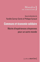 Communs et economie solidaire - recits d-experiences citoyennes pour un autre monde