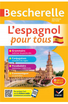Bescherelle l-espagnol pour tous - nouvelle edition - grammaire, conjugaison, vocabulaire, communiqu