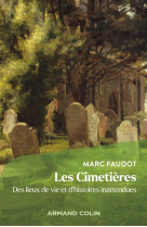 Les cimetieres - des lieux de vie et d-histoires inattendues