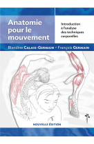 Anatomie pour le mouvement - nouvelle edition : introduction a l-analyse des techniques corporelles