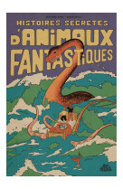 Histoires secretes d-animaux fantastiques - one-shot - histoires secretes d-animaux fantastiques