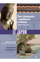 Le japon ancien - des chasseurs-cueilleurs a heian (de - 36 000 a l-an mille)