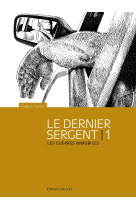 Le dernier sergent t01 - les guerres immobiles