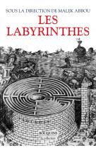 Les labyrinthes - vingt mille ans de metamorphoses