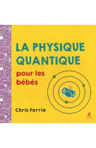La physique quantique pour les bebes