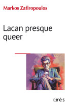 Lacan presque queer - l-ethique de l-homme occidental et les buts moraux de la psychanalyse