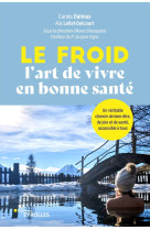 Le froid, l-art de vivre en bonne sante ! - un veritable chemin de bien-etre, de joie et de sante, a