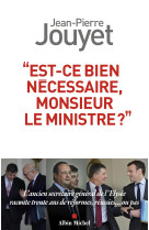 Est-ce bien necessaire monsieur le ministre ?