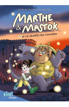 Marthe et mastok, tome 01 - marthe et mastok t1 la vie secrete des monstres