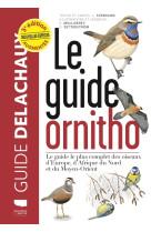 Le guide ornitho. le guide le plus complet des oiseaux d-europe, d-afrique du nord et du moyen-orien