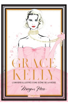 Grace kelly. l-univers illustre d-une icone de la mode