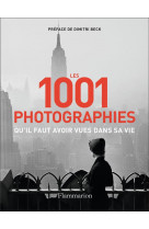 Les 1001 photographies qu-il faut avoir vues dans sa vie - nouvelle edition 2023