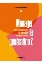 Manager la generation z - mieux apprehender les nouveaux comportements