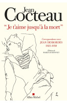 Je t-aimerai jusqu-a la mort - correspondance avec jean desbordes (1925-1938). edition de marie-jo