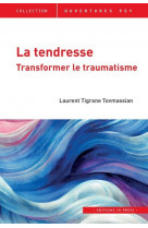 La tendresse : transformer le traumatisme