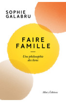 Faire famille. une philosophie des liens