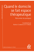 Quand le domicile se fait espace therapeutique - reinventer les pratiques d-accompagnement