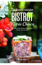 La bonne cuisine bistrot de marie chioca - recettes traditionnelles, bio et de saison