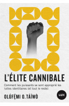 L-elite cannibale - comment les puissants on recupere les lu