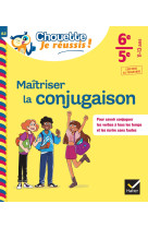 Maitriser la conjugaison 6eme, 5eme - cahier de soutien en francais (college)