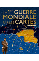 La premiere guerre mondiale par les cartes