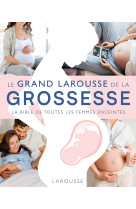 L-encyclopedie larousse de la grossesse - la bible de toutes les femmes enceintes