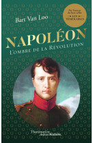 Napol?on : l-ombre de la r?volution