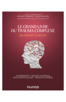 Le grand livre du trauma complexe - de l'enfant à l'adulte