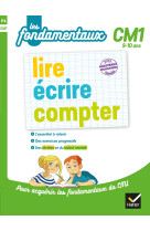 Les fondamentaux du primaire cm1 - lire, ecrire, compter cm1