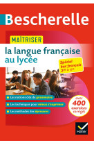 Maitriser la langue francaise au lycee - nouveau bac francais (2de, 1re)