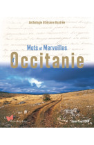 Mots et merveilles d'occitanie. anthologie littéraire illustrée