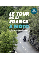 Le tour de la france a moto - 8 000 km de road trips et de rencontres