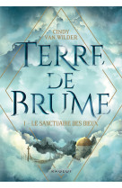 Terre de brume - tome 1, le sanctuaire des dieux