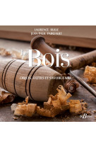 Le bois - objets, outils et savoir-faire