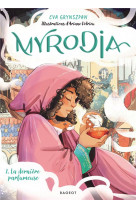 Myrodia - tome 1 : la derniere parfumeuse