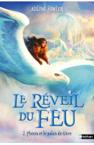 Le reveil du feu - t02 : phenix et le palais de givre