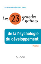 Les 23 grandes notions de la psychologie du développement - 3e éd.