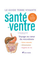 Le guide terre vivante de la sante du ventre - 40 troubles digestifs a la loupe