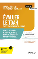 Evaluer le tdah chez l-enfant et l-adolescent - diva, ksad, brown, conners, brief, wurs, ace, cabi,