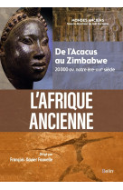 L-afrique ancienne (compact) - de l-acacus au zimbabwe (20000 avant notre ere-xviie siecle)