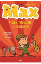 Max et les presque chevaliers t01