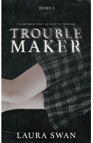 Troublemaker - tome 1