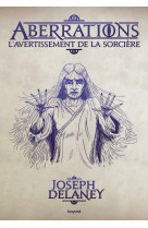 Aberrations, tome 02 - l-avertissement de la sorciere