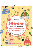 Bibimbap. le coreen par la cuisine - 40 recettes pour progresser en s-amusant