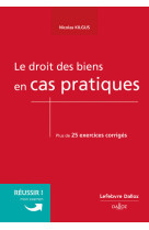 Le droit des biens en cas pratiques - nouveaute