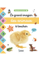 Le grand imagier des animaux a toucher - regarde et touche