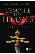 L-empire des femmes, t 1 - sapienta